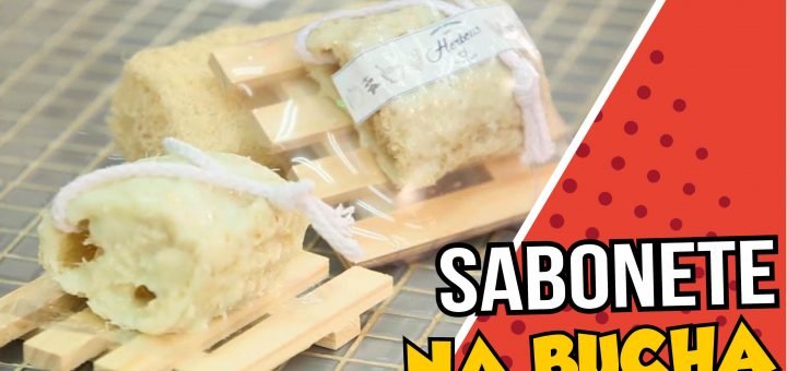 Como Fazer Sabonete na Bucha