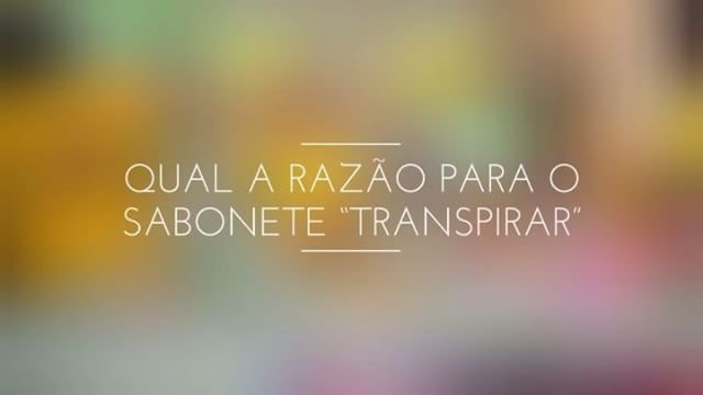 Qual razão para o sabonete transpirar