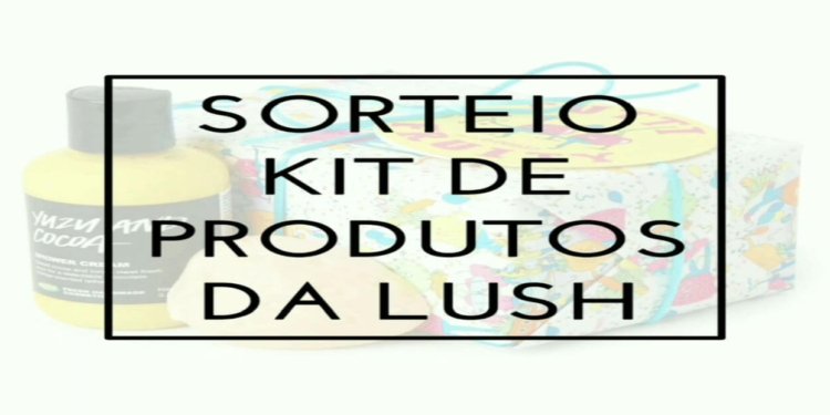 Sorteio Kit Tutti Fruity da Lush Cosmétics