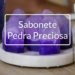 Sabonete Pedra Preciosa