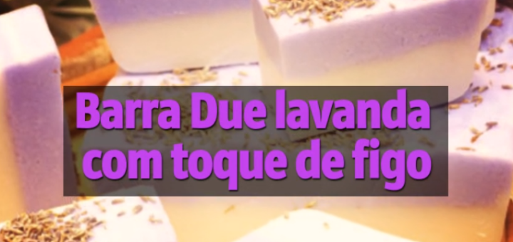Barra Due lavanda com toque de figo