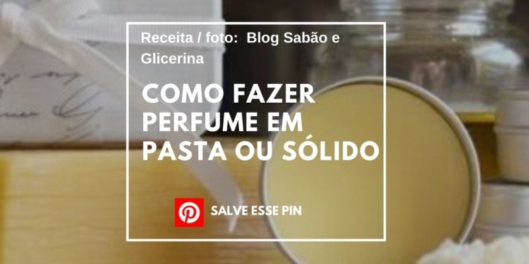 Como fazer Perfume em Pasta ou Sólido