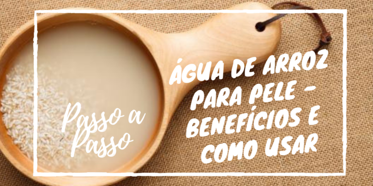 Água de Arroz Para a Pele - Como Usar e Benefícios