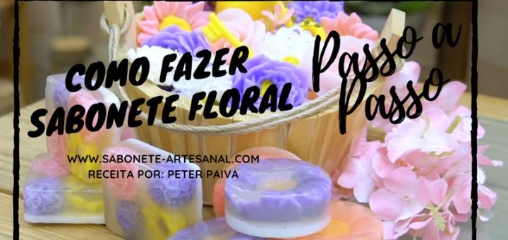 Como fazer Sabonete Floral Peter PaivaComo fazer Sabonete Floral Peter Paiva