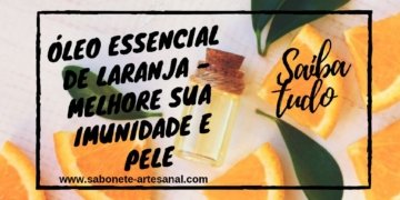 Óleo Essencial de Laranja - Melhore a sua Imunidade e Pele
