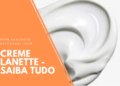 Creme Lanette - Saiba tudo