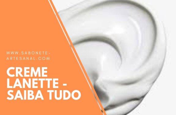 Creme Lanette - Saiba tudo