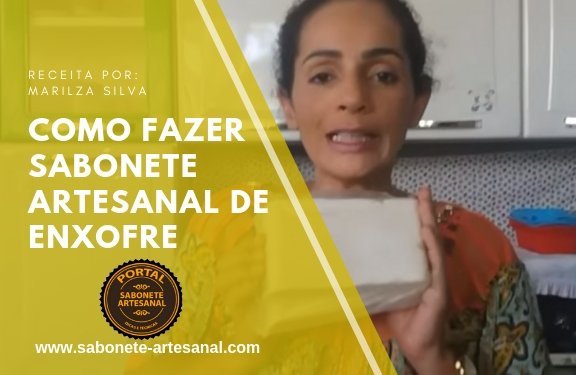 Como Fazer Sabonete Artesanal de Enxofre
