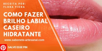 Como Fazer Brilho Labial Caseiro Hidratante