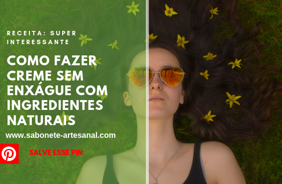 Como Fazer Creme Sem Enxágue Com Ingredientes Naturais