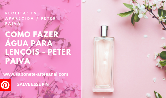 Como Fazer Água Para Lençóis - Peter Paiva