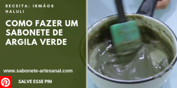 Como fazer um Sabonete de Argila Verde