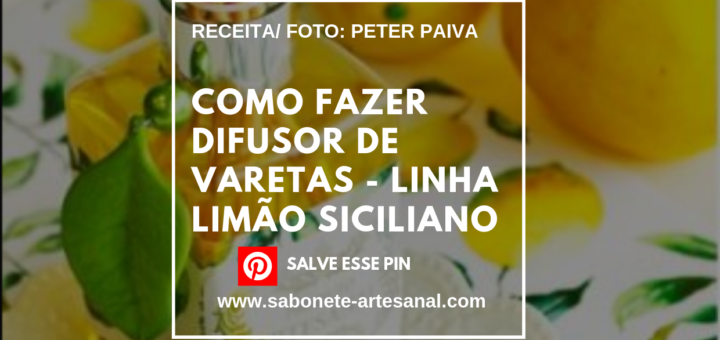 Como Fazer Difusor de Varetas - Linha Limão Siciliano