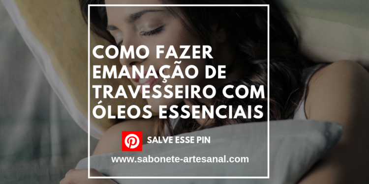 Como Fazer Emanação de Travesseiro com Óleos Essenciais