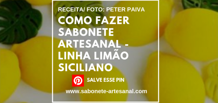 Como Fazer Sabonete Linha Limão Siciliano