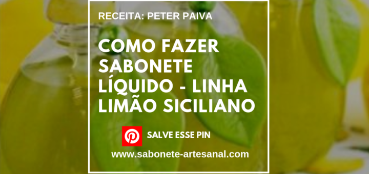 Como Fazer Sabonete Líquido - Linha Limão Siciliano