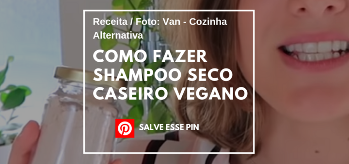 Como Fazer Shampoo Seco Caseiro Vegano