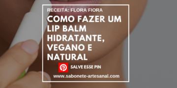 Como Fazer um Lip Balm Hidratante, Vegano e Natural