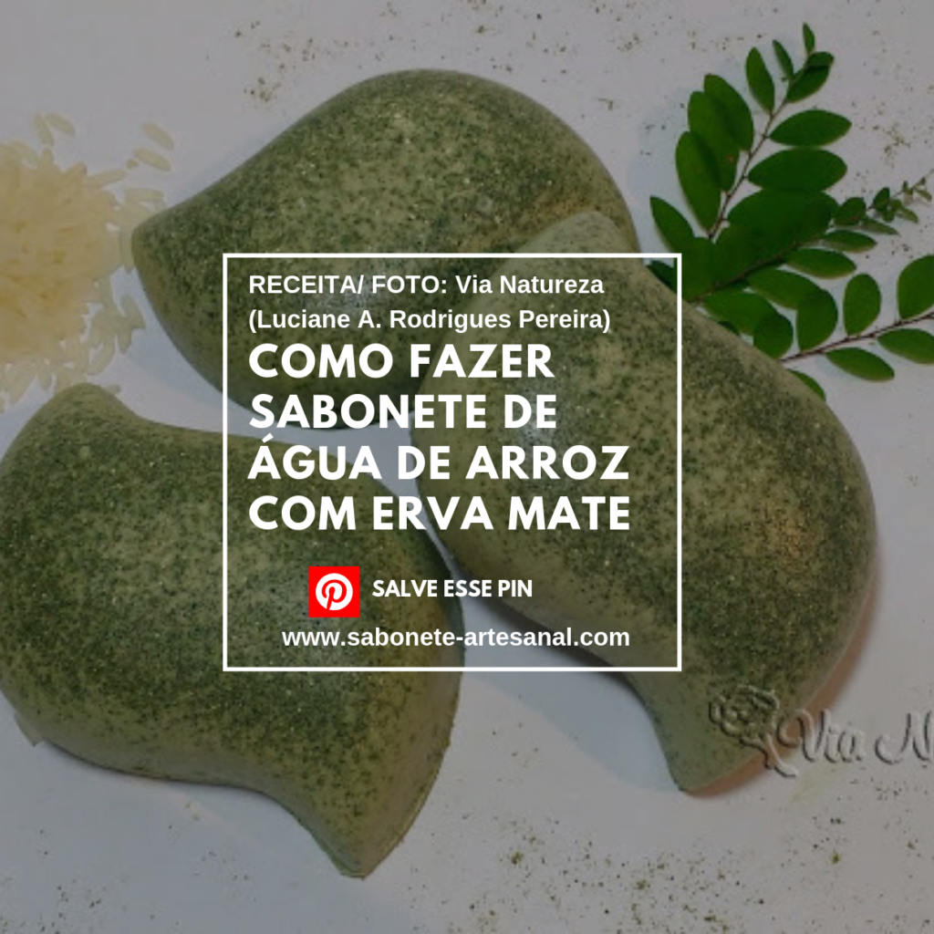 Como Fazer Sabonete de Água de arroz com Erva Mate