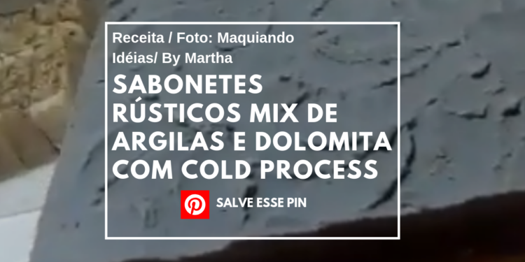 Como fazer sabonetes rústicos mix de argilas e dolomita com Cold Process