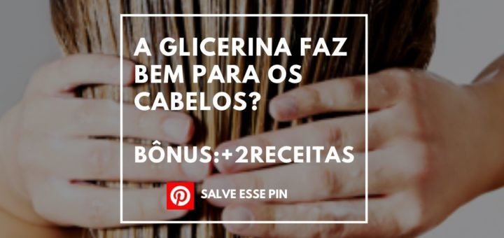 A glicerina faz bem para os Cabelos ?