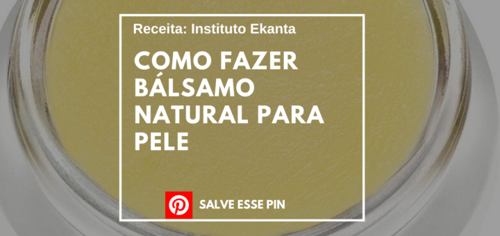Como Fazer Bálsamo Natural para Pele