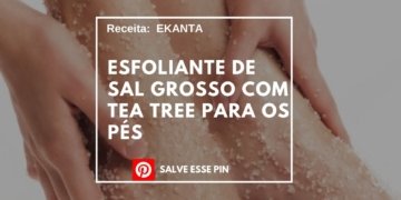 Como Fazer Esfoliante de Sal Grosso com Tea Tree para os Pés