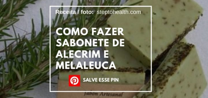 Como Fazer Sabonete de Alecrim e Melaleuca