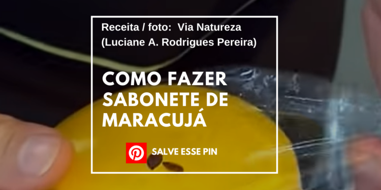 Como Fazer Sabonete de Maracujá