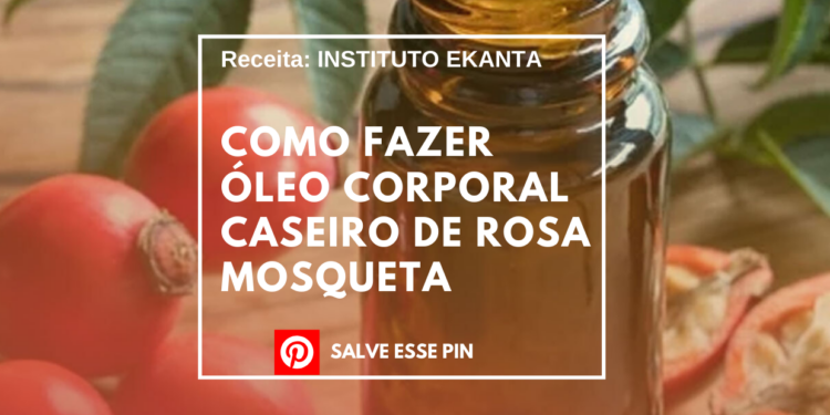 Como Fazer Óleo Corporal Caseiro de Rosa Mosqueta