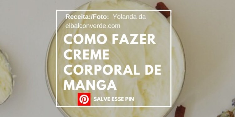 Como fazer Creme Corporal de Manga