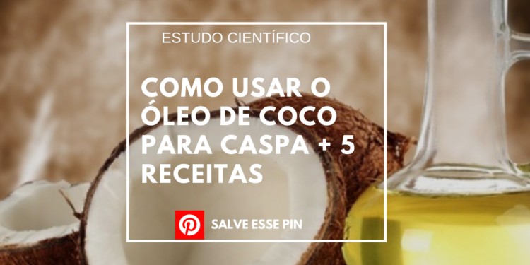 Como usar o óleo de coco para caspa + 5 Receitas