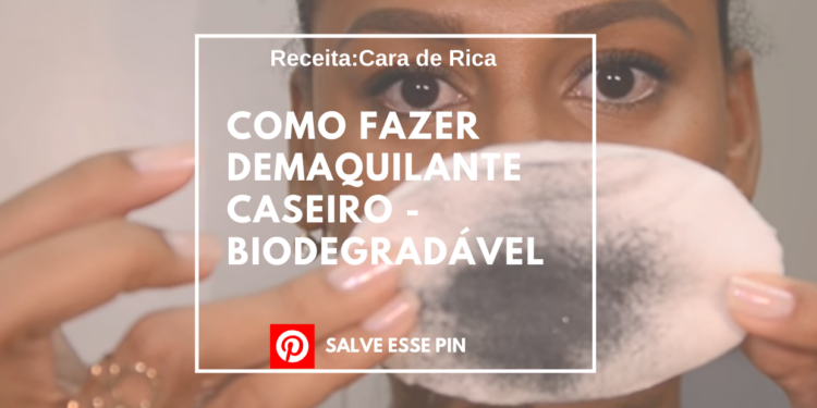 Como Fazer Demaquilante Caseiro - Biodegradável