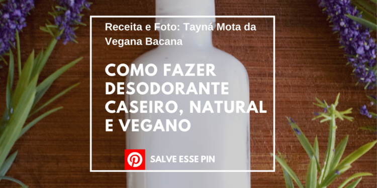 Como Fazer Desodorante Caseiro, Natural e Vegano