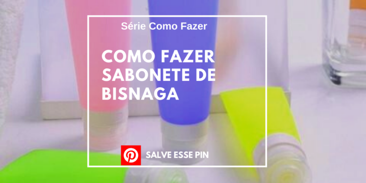 Como Fazer Sabonete De Bisnaga
