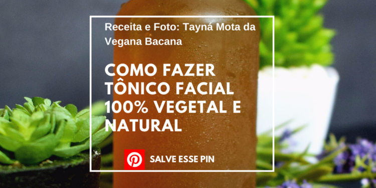 Como Fazer Tônico facial 100% vegetal e natural
