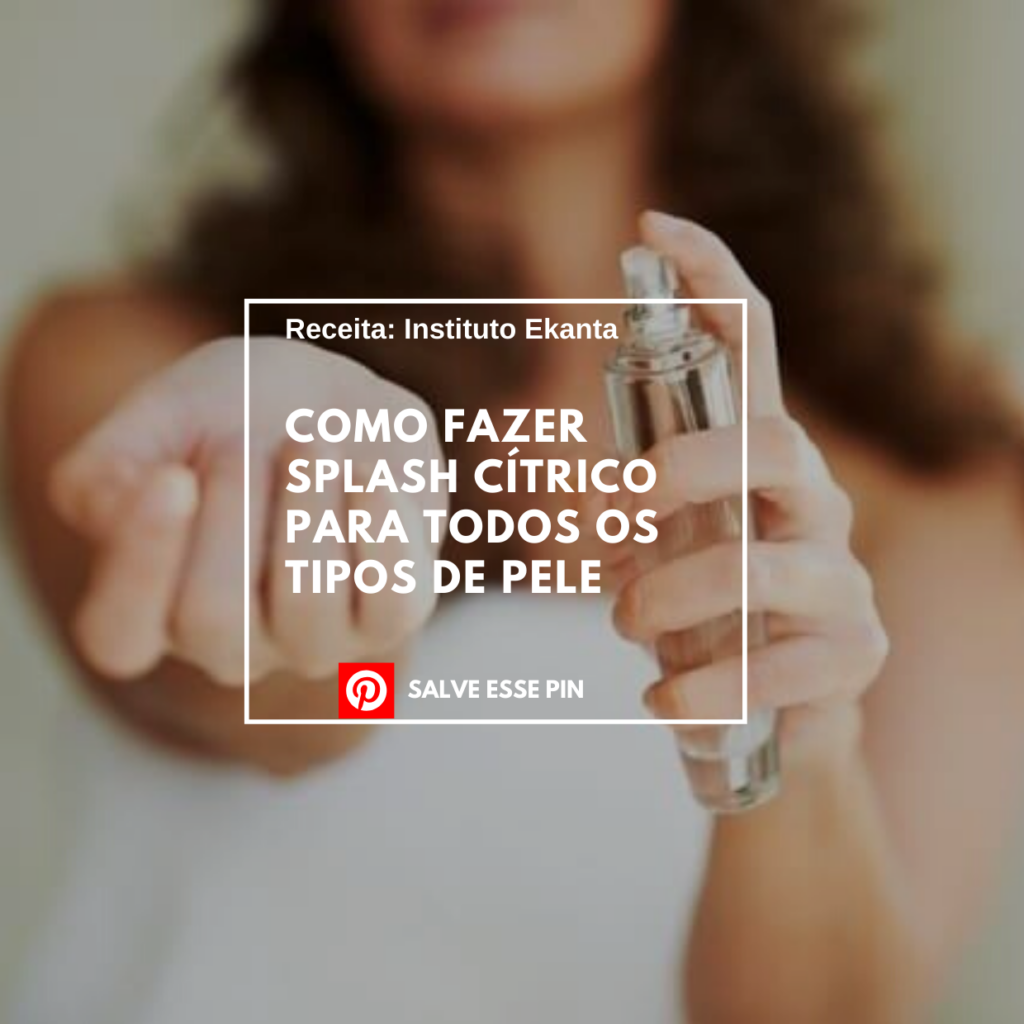 Como fazer Splash Cítrico para Todos os Tipos de Pele