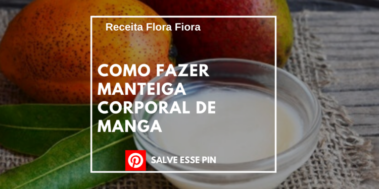 Como Fazer Manteiga Corporal de Manga