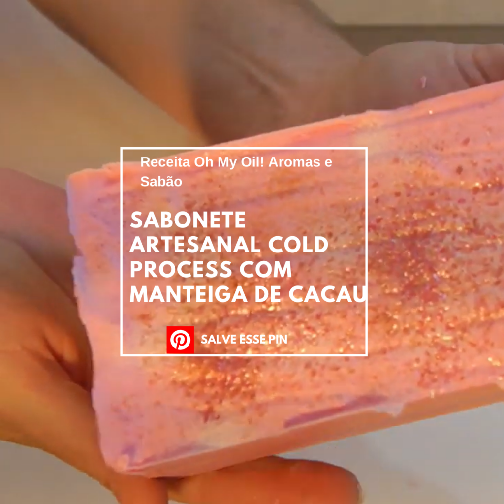 Sabonete Artesanal Cold Process com Manteiga de Cacau
