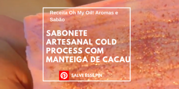 Sabonete Artesanal Cold Process com Manteiga de Cacau
