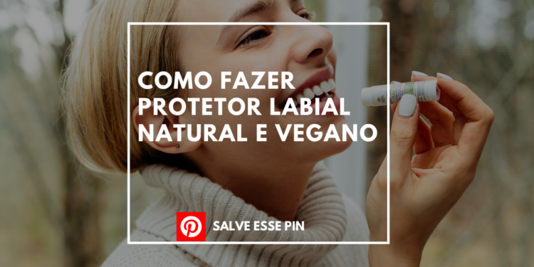Como Fazer Protetor Labial Natural e Vegano Relaxante