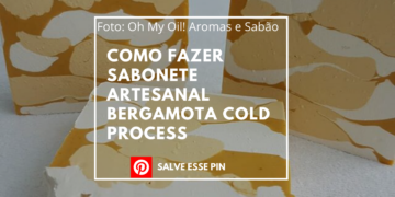 Como Fazer Sabonete Artesanal Bergamota Cold Process