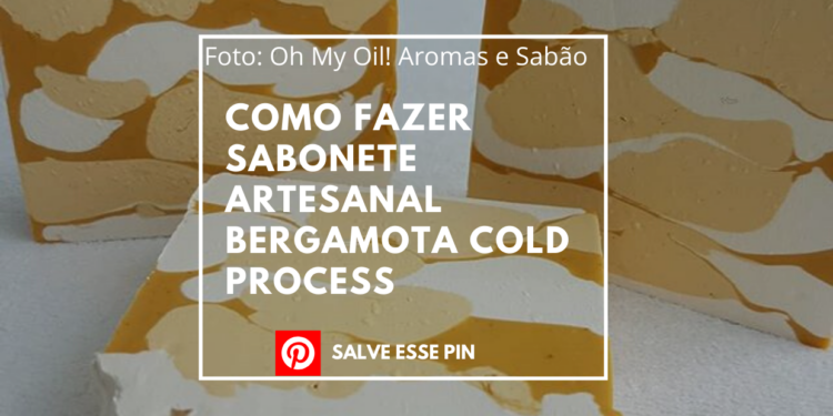 Como Fazer Sabonete Artesanal Bergamota Cold Process
