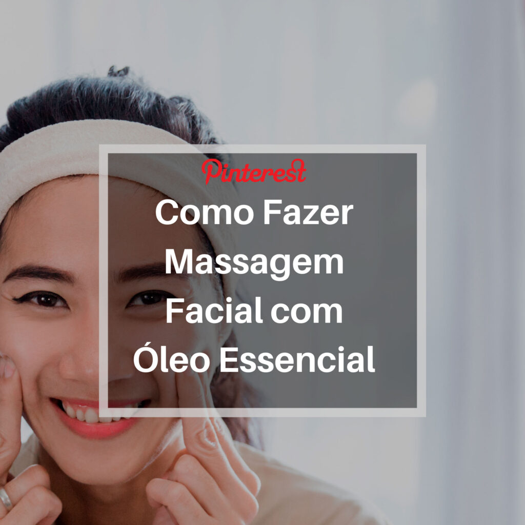 Como Fazer Massagem Facial com Óleo Essencial