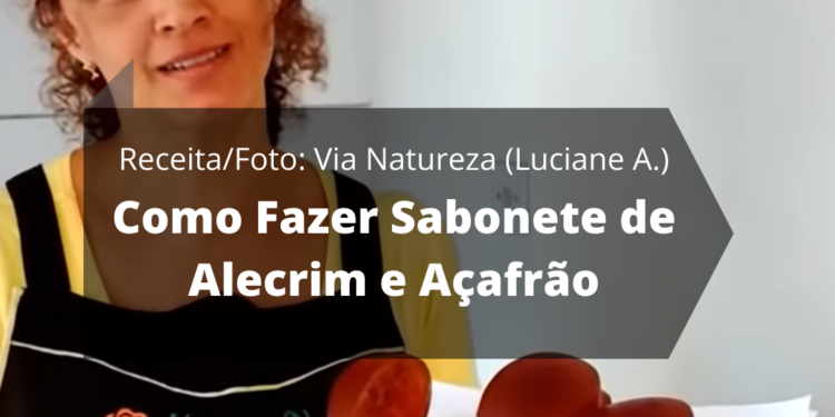 Como Fazer Sabonete de Alecrim e Açafrão