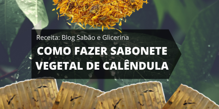 Como Fazer Sabonete Vegetal de Calêndula