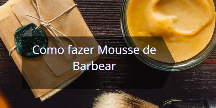 Como fazer Mousse de Barbear