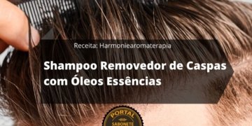 Como Fazer Shampoo Removedor de Caspas com Óleos Essências