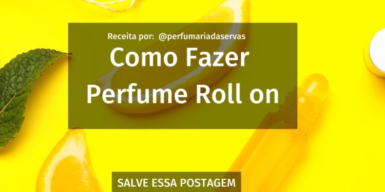 Como Fazer Perfume Roll On