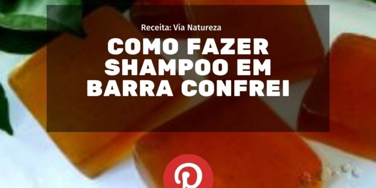 Como Fazer Shampoo Caseiro em Barra Confrei